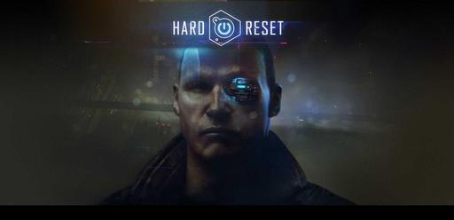 Hard Reset - Геймеры должны устать от попсы и террористов